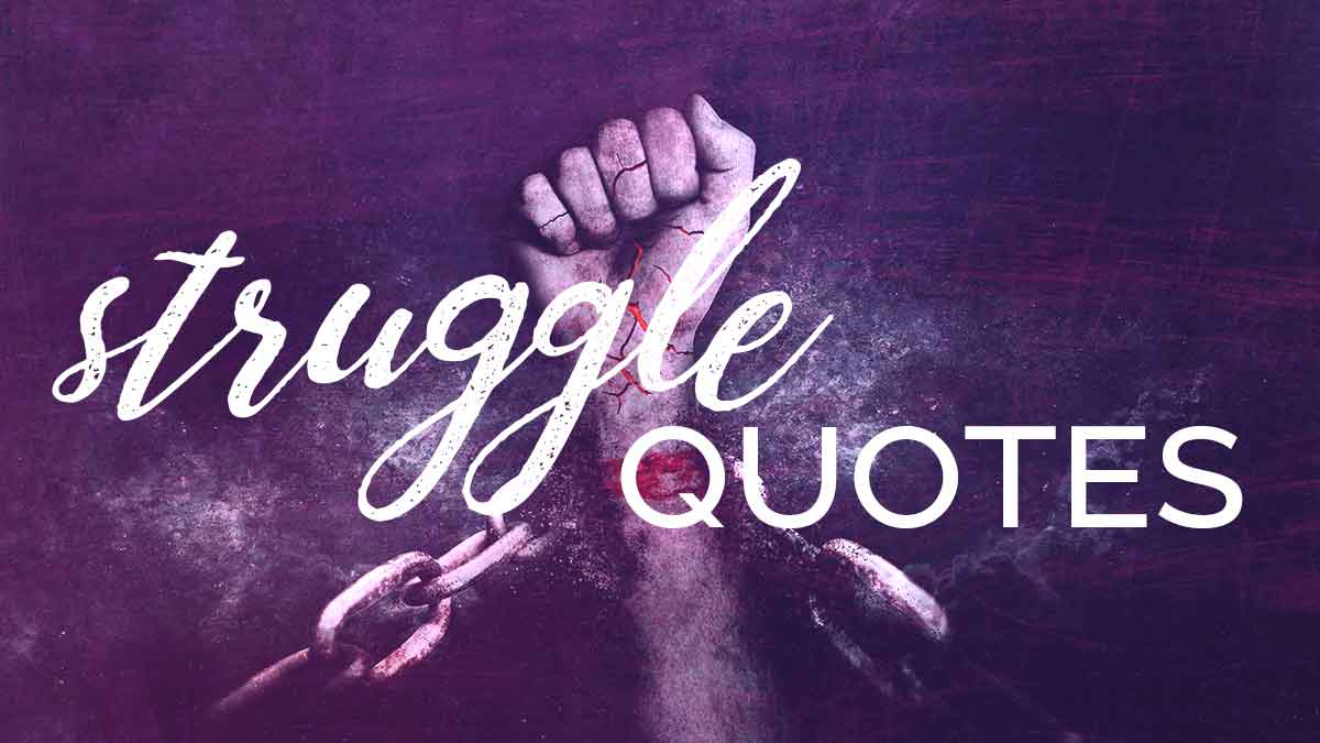 200 Struggle Quotes to Inspire Your Best Life Right Now